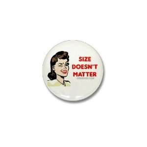  Size doesnt matter Political Mini Button by  
