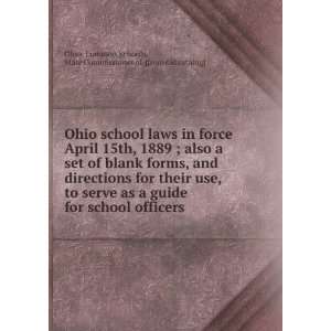 Ohio school laws in force April 15th, 1889 ; also a set of blank forms 