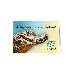  67 Today. A big alligator smile for your birthday. Card 