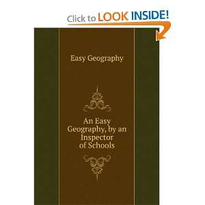   An Easy Geography, by an Inspector of Schools Easy Geography Books