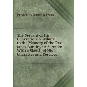   Sketch of His Character and Services Frederick James Jobson Books