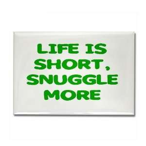  Life is Short, Snuggle More Humor Rectangle Magnet by 