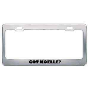  Got Noelle? Girl Name Metal License Plate Frame Holder 