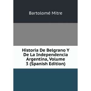  Historia De Belgrano Y De La Independencia Argentina 
