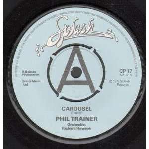  CAROUSEL 7 INCH (7 VINYL 45) UK SPLASH 1977 PHIL TRAINER Music