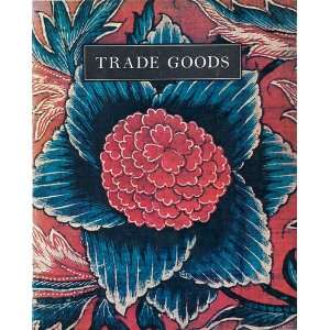  Trade Goods A Study of Indian Chintz (9780874742350 