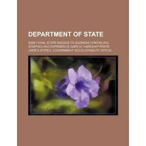  Department of State additional steps needed to address continuing 