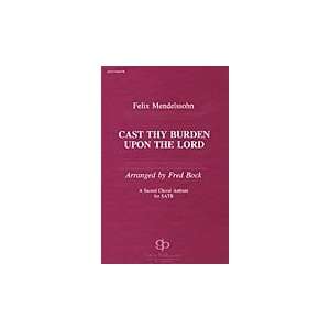 Cast Thy Burden Upon the Lord SATB Fred Bock Music Company 