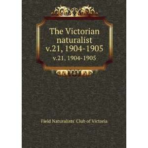   21, 1904 1905 Field Naturalists Club of Victoria Books
