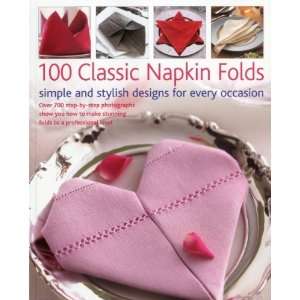  100 Classic Napkin Folds simple and stylish napkins for 