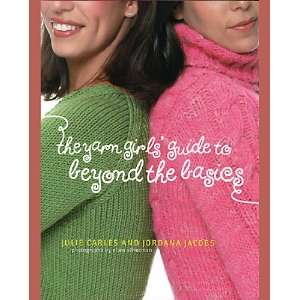  Yarn Girls Guide to Beyond the Basics Arts, Crafts 