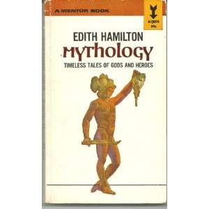  Mythology Timless Tales of Gods and Heroes (A Mentor Book 