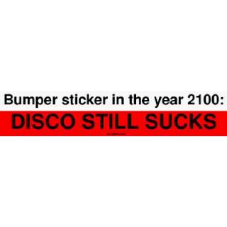   in the year 2100 DISCO STILL SUCKS MINIATURE Sticker Automotive