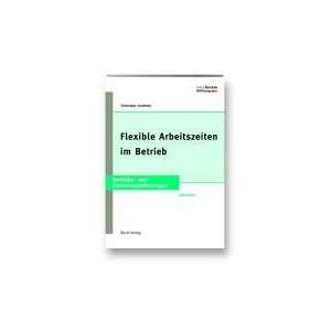  Flexible Arbeitszeiten im Betrieb Fallstudien 