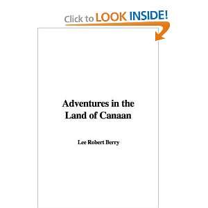  Adventures in the Land of Canaan (9781437851717) Lee 