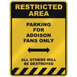   PARKING FOR ADDISON FANS ONLY  PARKING SIGN NAME