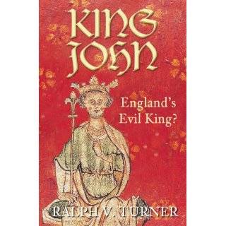 King John Englands Evil King? by Ralph V. Turner (Jul 1, 2009)