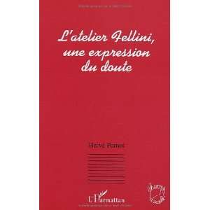  latelier fellini, une expression du doute (9782747547109 