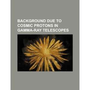   in gamma ray telescopes (9781234324179) U.S. Government Books