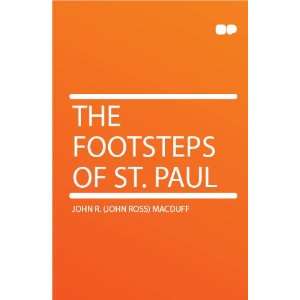  The Footsteps of St. Paul John R. (John Ross) Macduff 