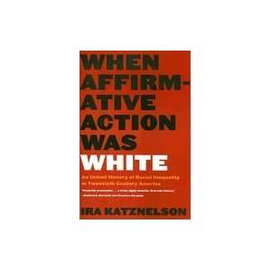  When Affirmative Action Was White  Untold History of 