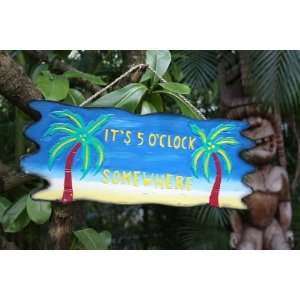  ITS FIVE OCLOCK SOMEWHERE Driftwood Sign