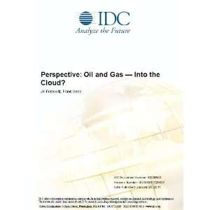Perspective Oil and Gas   Into the Cloud? Jill Feblowitz, Frank Gens 