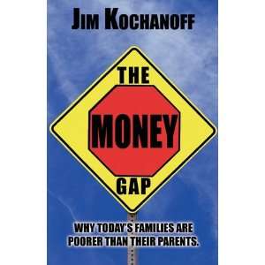  The Money Gap (9781456059446) Jim Kochanoff Books