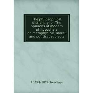  The philosophical dictionary or, The opinions of modern 