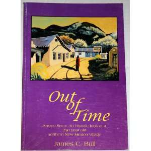  Out of Time Arroyo Seco An Historic Look at a 250 Year Old 