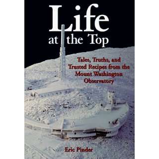  Life at the Top Tales, Truths, and Trusted Recipes from 
