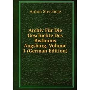  Archiv FÃ¼r Die Geschichte Des Bisthums Augsburg, Volume 