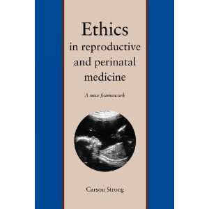  Ethics in Reproductive and Perinatal Medicine A New 