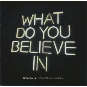  What Do You Believe in Botanica Music