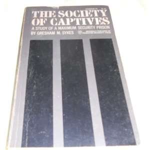   captives A study of maximum security prison Gresham M Sykes Books