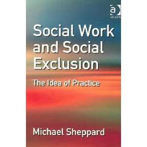  Social Work And Social Exclusion Michael Sheppard Books