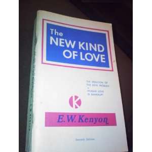   of the love problem  Human love is bankrupt) E.W. Kenyon Books