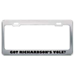 Got RichardsonS Vole? Animals Pets Metal License Plate Frame Holder 
