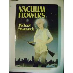  Vacuum Flowers (9780877958703) Michael Swanwick Books