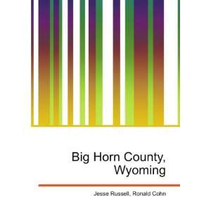  Big Horn County, Wyoming Ronald Cohn Jesse Russell Books