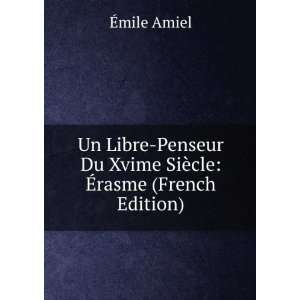  Un Libre Penseur Du Xvime SiÃ¨cle Ã?rasme (French 