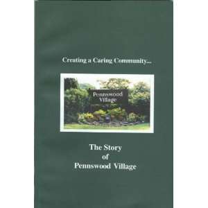  Creating a Caring Community The Story of Pennswood Village 
