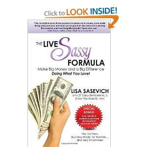 The Live Sassy Formula Make Big Money and a Big Difference Doing What 