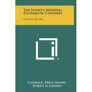  The Seventh National Eucharistic Congress Official Record 