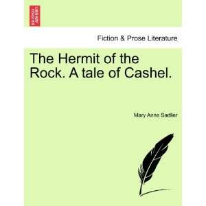  The Hermit of the Rock. A tale of Cashel. (9781241407476 