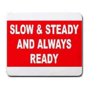  SLOW & STEADY AND ALWAYS READY Mousepad