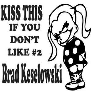   Kiss This If you Dont like Nascar Brad Keselowski 2