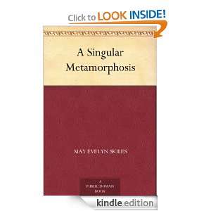 Singular Metamorphosis May Evelyn Skiles  Kindle Store