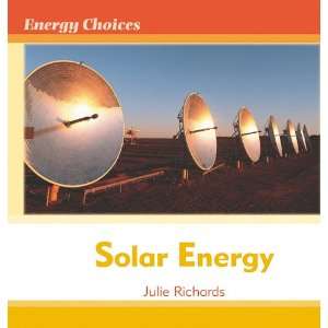   Solar Energy (Energy Choices) (9780761444275) Julie Richards Books
