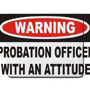   Warning Probation Officer with an attitude Mousepad